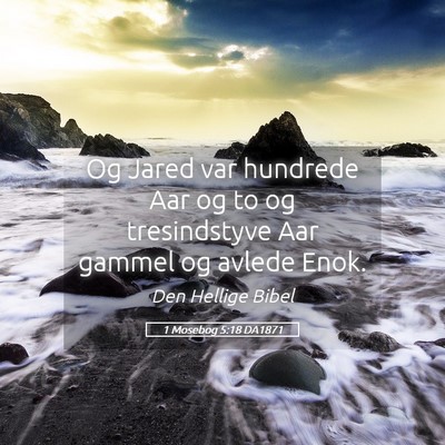 Picture 05 - 1 Mosebog 5:18 DA1871 - Og Jared var hundrede Aar og to og tresindstyve - Bible Verse Picture