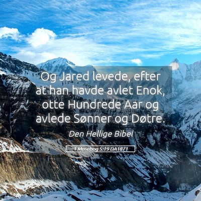 Picture 05 - 1 Mosebog 5:19 DA1871 - Og Jared levede, efter at han havde avlet Enok, - Bible Verse Picture