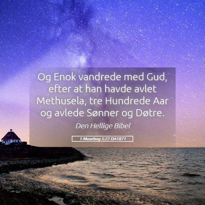 Picture 05 - 1 Mosebog 5:22 DA1871 - Og Enok vandrede med Gud, efter at han havde - Bible Verse Picture