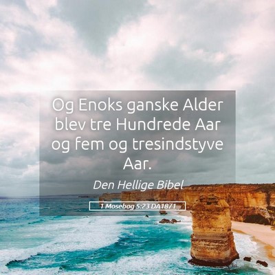 Picture 05 - 1 Mosebog 5:23 DA1871 - Og Enoks ganske Alder blev tre Hundrede Aar og - Bible Verse Picture