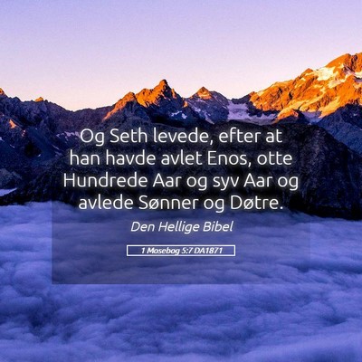 Picture 05 - 1 Mosebog 5:7 DA1871 - Og Seth levede, efter at han havde avlet Enos, - Bible Verse Picture