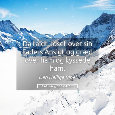 Picture 05 - 1 Mosebog 50:1 DA1871 - Da faldt Josef over sin Faders Ansigt og græd - Bible Verse Picture