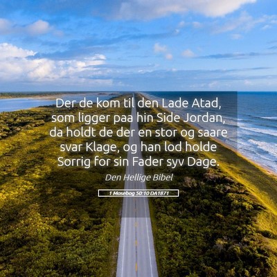 Picture 05 - 1 Mosebog 50:10 DA1871 - Der de kom til den Lade Atad, som ligger paa hin - Bible Verse Picture