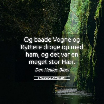 Picture 05 - 1 Mosebog 50:9 DA1871 - Og baade Vogne og Ryttere droge op med ham, og - Bible Verse Picture