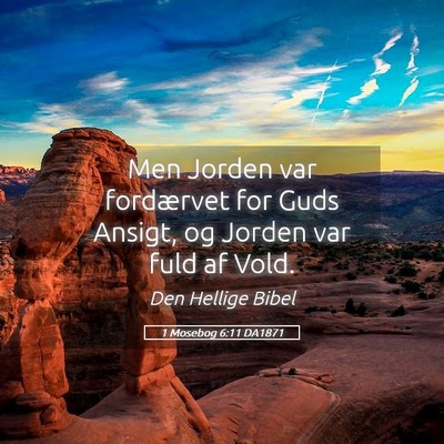 Picture 05 - 1 Mosebog 6:11 DA1871 - Men Jorden var fordærvet for Guds Ansigt, og - Bible Verse Picture