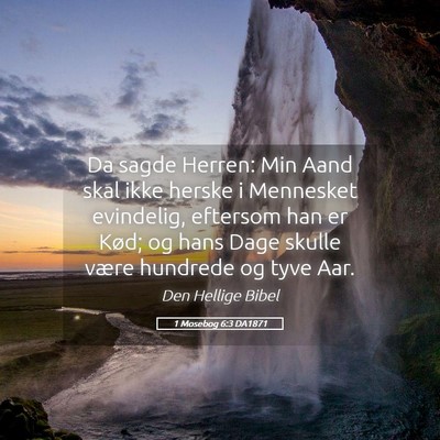 Picture 05 - 1 Mosebog 6:3 DA1871 - Da sagde Herren: Min Aand skal ikke herske i - Bible Verse Picture