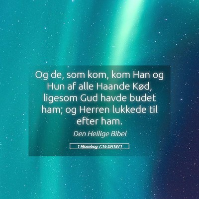Picture 05 - 1 Mosebog 7:16 DA1871 - Og de, som kom, kom Han og Hun af alle Haande - Bible Verse Picture