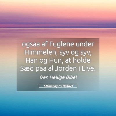 Picture 05 - 1 Mosebog 7:3 DA1871 - ogsaa af Fuglene under Himmelen, syv og syv, Han - Bible Verse Picture