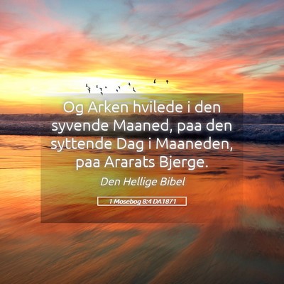 Picture 05 - 1 Mosebog 8:4 DA1871 - Og Arken hvilede i den syvende Maaned, paa den - Bible Verse Picture