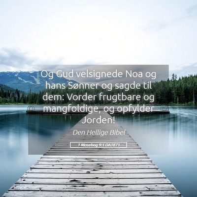 Picture 05 - 1 Mosebog 9:1 DA1871 - Og Gud velsignede Noa og hans Sønner og sagde - Bible Verse Picture