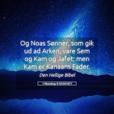 Picture 05 - 1 Mosebog 9:18 DA1871 - Og Noas Sønner, som gik ud ad Arken, vare Sem og - Bible Verse Picture
