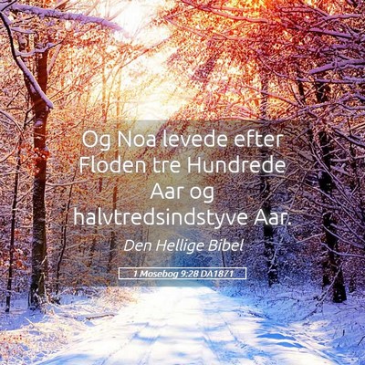 Picture 05 - 1 Mosebog 9:28 DA1871 - Og Noa levede efter Floden tre Hundrede Aar og - Bible Verse Picture