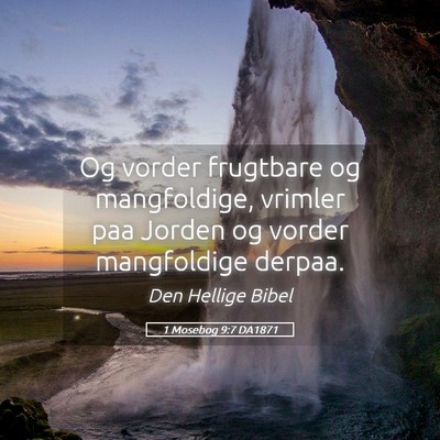 Picture 05 - 1 Mosebog 9:7 DA1871 - Og vorder frugtbare og mangfoldige, vrimler paa - Bible Verse Picture