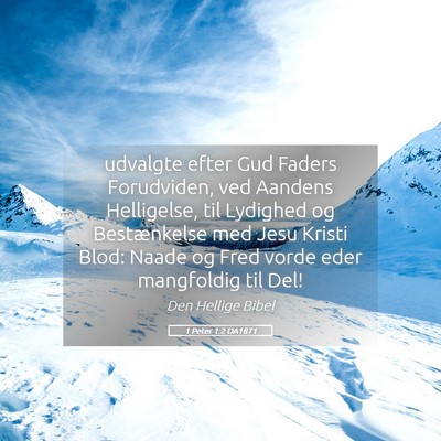 Picture 05 - 1 Peter 1:2 DA1871 - udvalgte efter Gud Faders Forudviden, ved Aandens - Bible Verse Picture