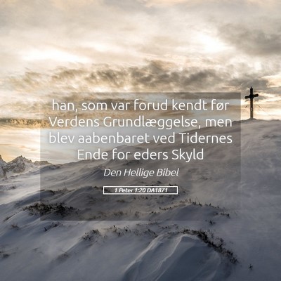 Picture 05 - 1 Peter 1:20 DA1871 - han, som var forud kendt før Verdens - Bible Verse Picture