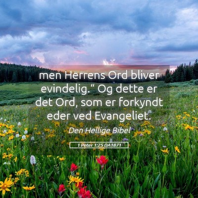 Picture 05 - 1 Peter 1:25 DA1871 - men Herrens Ord bliver evindelig.“ Og dette er - Bible Verse Picture