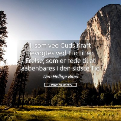 Picture 05 - 1 Peter 1:5 DA1871 - I, som ved Guds Kraft bevogtes ved Tro til en - Bible Verse Picture