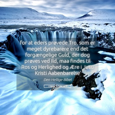 Picture 05 - 1 Peter 1:7 DA1871 - for at eders prøvede Tro, som er meget - Bible Verse Picture