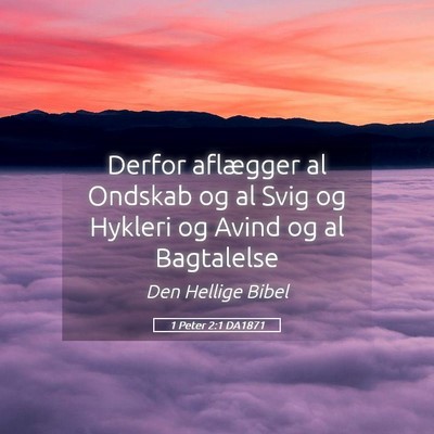 Picture 05 - 1 Peter 2:1 DA1871 - Derfor aflægger al Ondskab og al Svig og Hykleri - Bible Verse Picture