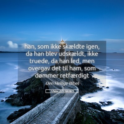 Picture 05 - 1 Peter 2:23 DA1871 - han, som ikke skældte igen, da han blev - Bible Verse Picture
