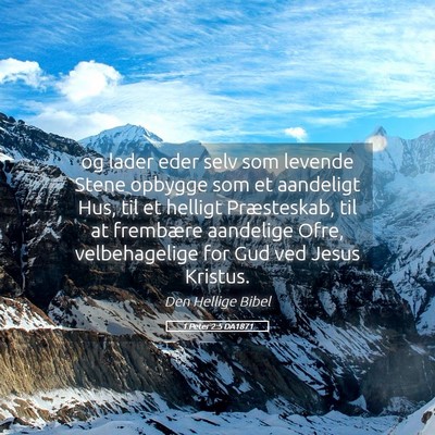 Picture 05 - 1 Peter 2:5 DA1871 - og lader eder selv som levende Stene opbygge som - Bible Verse Picture