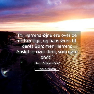 Picture 05 - 1 Peter 3:12 DA1871 - Thi Herrens Øjne ere over de retfærdige, og - Bible Verse Picture