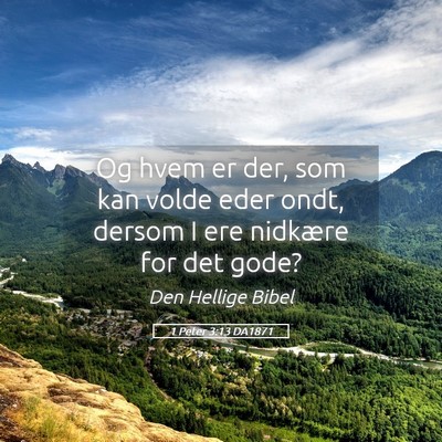 Picture 05 - 1 Peter 3:13 DA1871 - Og hvem er der, som kan volde eder ondt, dersom I - Bible Verse Picture