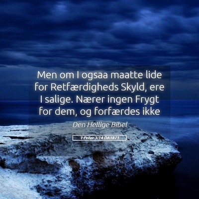 Picture 05 - 1 Peter 3:14 DA1871 - Men om I ogsaa maatte lide for Retfærdigheds - Bible Verse Picture