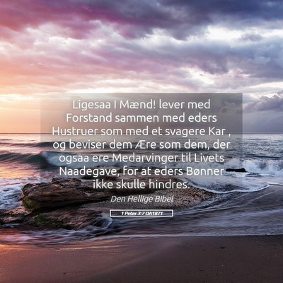 Picture 05 - 1 Peter 3:7 DA1871 - Ligesaa I Mænd! lever med Forstand sammen med - Bible Verse Picture