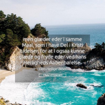 Picture 05 - 1 Peter 4:13 DA1871 - men glæder eder i samme Maal, som I have Del i - Bible Verse Picture