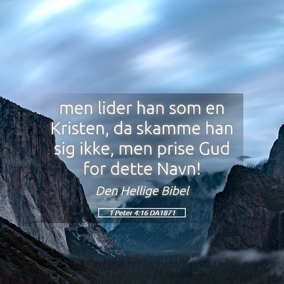 Picture 05 - 1 Peter 4:16 DA1871 - men lider han som en Kristen, da skamme han sig - Bible Verse Picture
