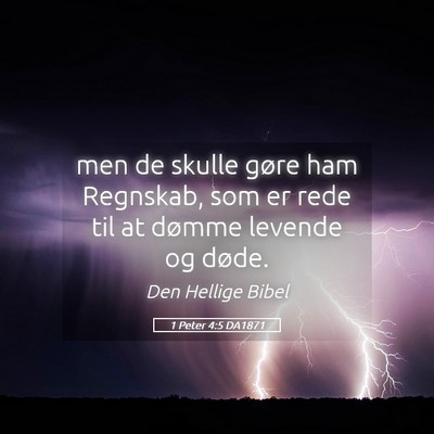 Picture 05 - 1 Peter 4:5 DA1871 - men de skulle gøre ham Regnskab, som er rede til - Bible Verse Picture