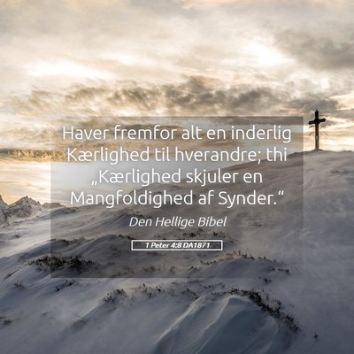 Picture 05 - 1 Peter 4:8 DA1871 - Haver fremfor alt en inderlig Kærlighed til - Bible Verse Picture