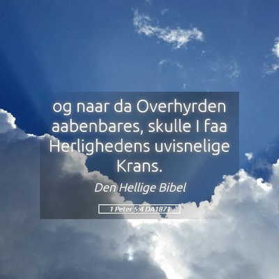 Picture 05 - 1 Peter 5:4 DA1871 - og naar da Overhyrden aabenbares, skulle I faa - Bible Verse Picture