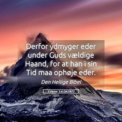 Picture 05 - 1 Peter 5:6 DA1871 - Derfor ydmyger eder under Guds vældige Haand, - Bible Verse Picture