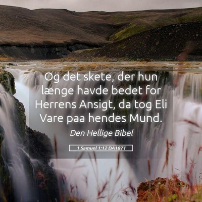 Picture 05 - 1 Samuel 1:12 DA1871 - Og det skete, der hun længe havde bedet for - Bible Verse Picture