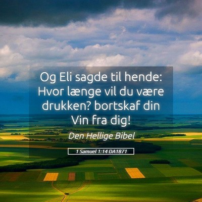 Picture 05 - 1 Samuel 1:14 DA1871 - Og Eli sagde til hende: Hvor længe vil du være - Bible Verse Picture