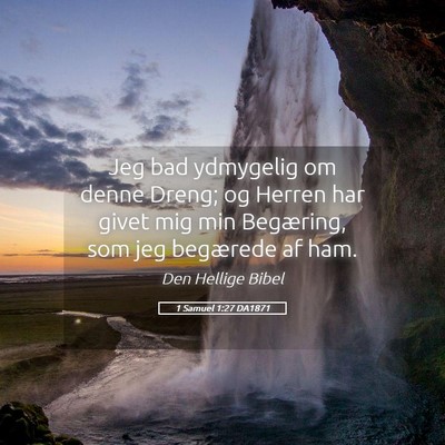 Picture 05 - 1 Samuel 1:27 DA1871 - Jeg bad ydmygelig om denne Dreng; og Herren har - Bible Verse Picture