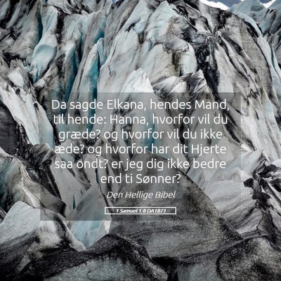 Picture 05 - 1 Samuel 1:8 DA1871 - Da sagde Elkana, hendes Mand, til hende: Hanna, - Bible Verse Picture