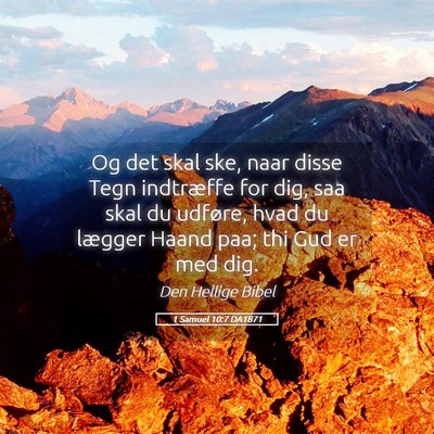 Picture 05 - 1 Samuel 10:7 DA1871 - Og det skal ske, naar disse Tegn indtræffe for - Bible Verse Picture