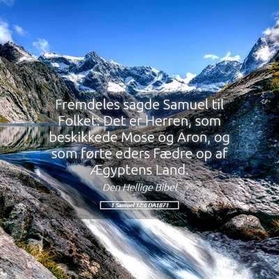 Picture 05 - 1 Samuel 12:6 DA1871 - Fremdeles sagde Samuel til Folket: Det er Herren, - Bible Verse Picture