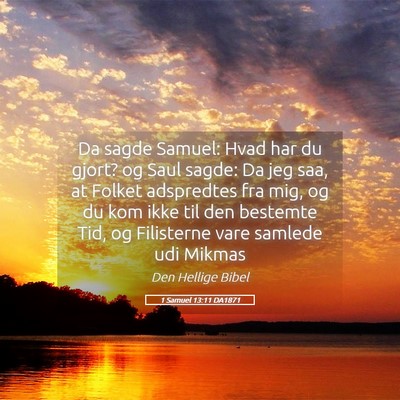 Picture 05 - 1 Samuel 13:11 DA1871 - Da sagde Samuel: Hvad har du gjort? og Saul - Bible Verse Picture