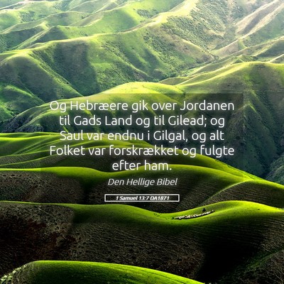 Picture 05 - 1 Samuel 13:7 DA1871 - Og Hebræere gik over Jordanen til Gads Land og - Bible Verse Picture
