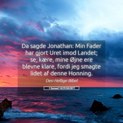 Picture 05 - 1 Samuel 14:29 DA1871 - Da sagde Jonathan: Min Fader har gjort Uret imod - Bible Verse Picture