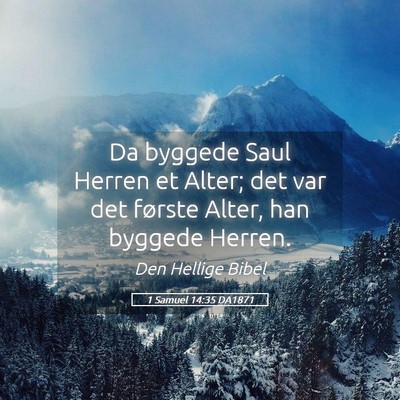 Picture 05 - 1 Samuel 14:35 DA1871 - Da byggede Saul Herren et Alter; det var det - Bible Verse Picture