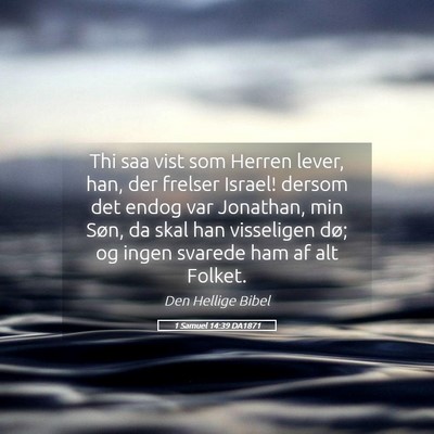 Picture 05 - 1 Samuel 14:39 DA1871 - Thi saa vist som Herren lever, han, der frelser - Bible Verse Picture