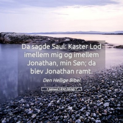 Picture 05 - 1 Samuel 14:42 DA1871 - Da sagde Saul: Kaster Lod imellem mig og imellem - Bible Verse Picture