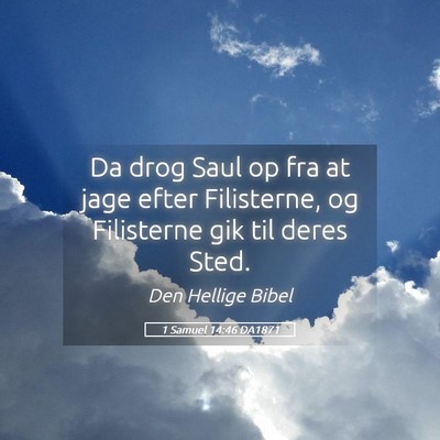 Picture 05 - 1 Samuel 14:46 DA1871 - Da drog Saul op fra at jage efter Filisterne, og - Bible Verse Picture