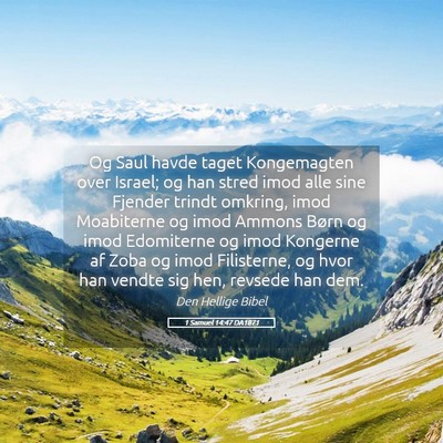 Picture 05 - 1 Samuel 14:47 DA1871 - Og Saul havde taget Kongemagten over Israel; og - Bible Verse Picture