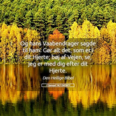 Picture 05 - 1 Samuel 14:7 DA1871 - Og hans Vaabendrager sagde til ham: Gør alt det, - Bible Verse Picture
